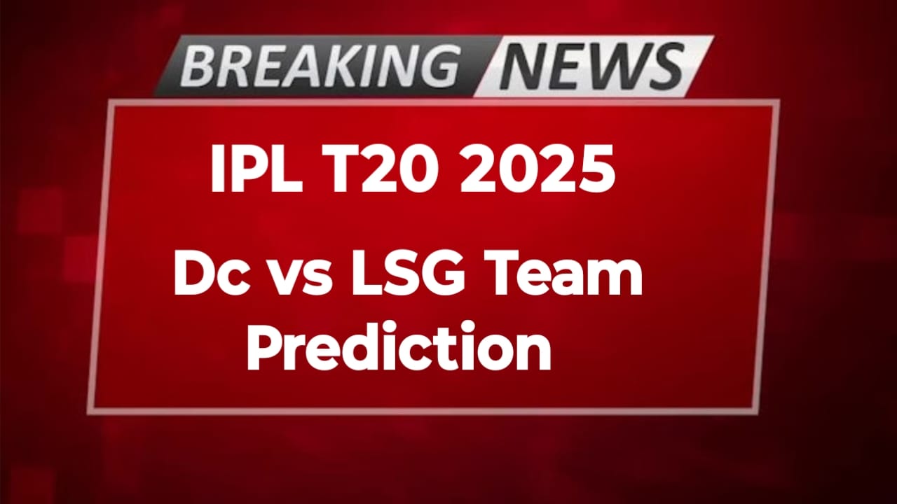 DC vs LSG Team Prediction